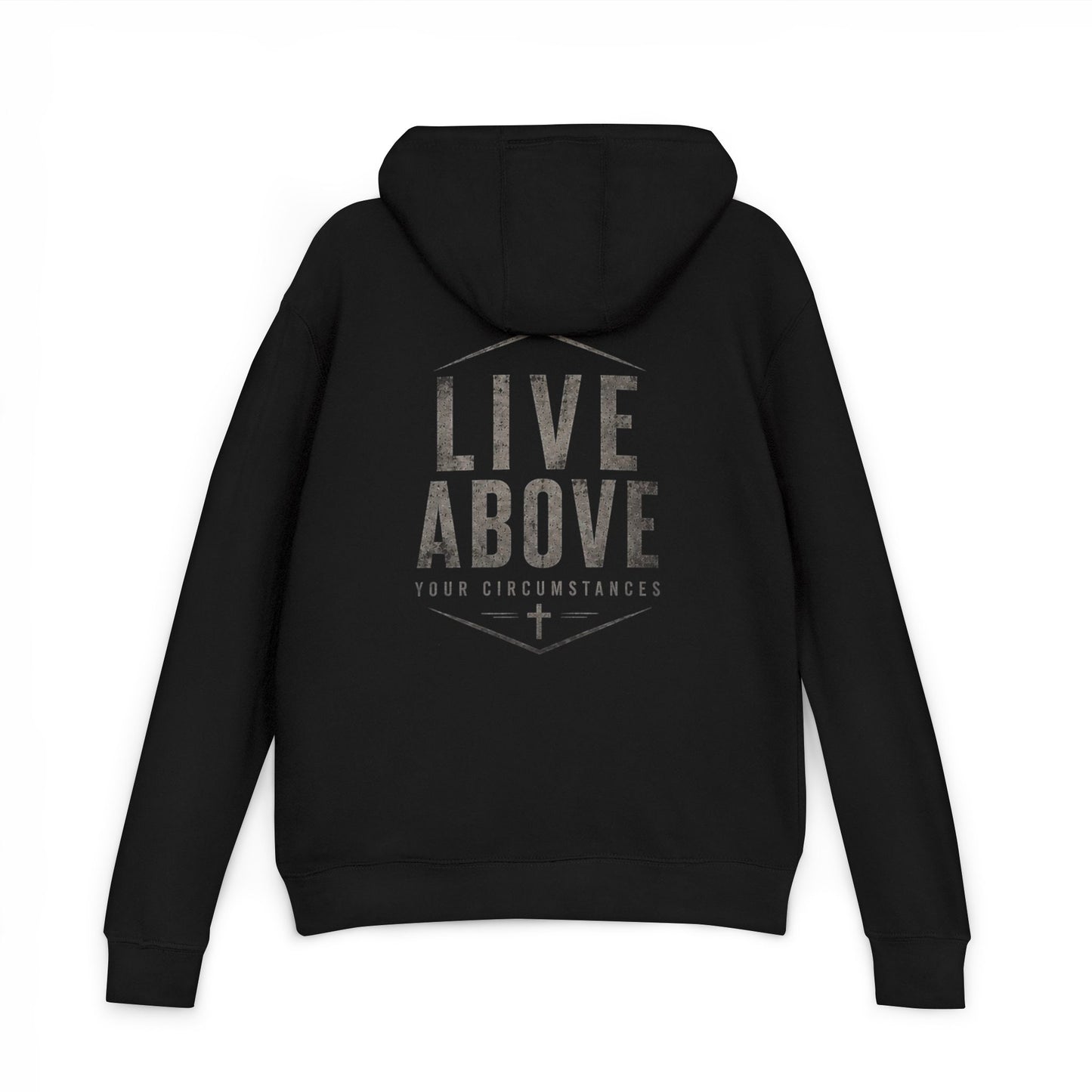 Hoodie — "Live Above Your Circumstances" Inspirational Pullover