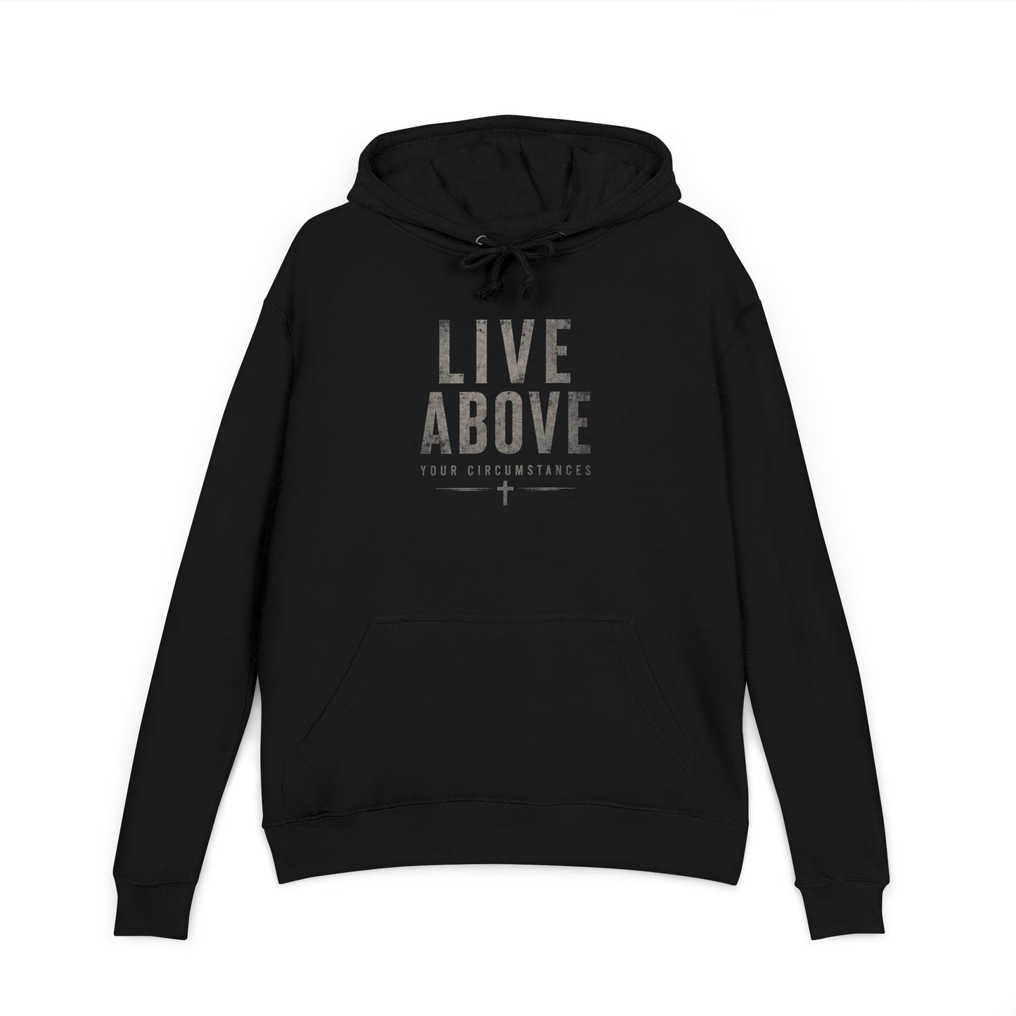 Hoodie — "Live Above Your Circumstances" Inspirational Pullover