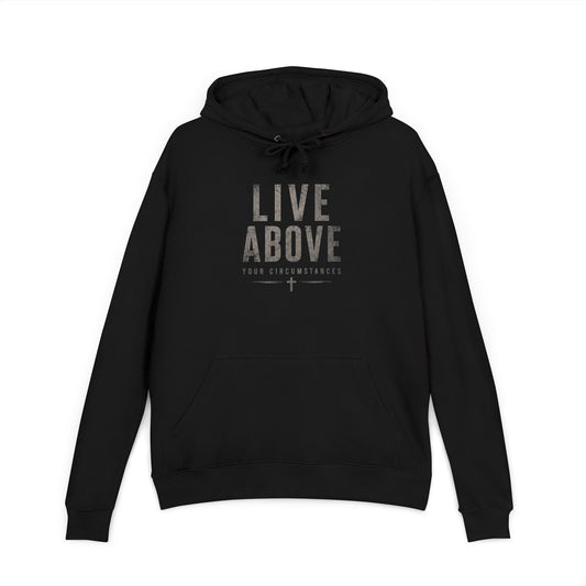 Hoodie — "Live Above Your Circumstances" Inspirational Pullover